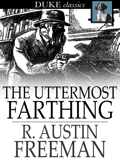 Title details for The Uttermost Farthing by R. Austin Freeman - Available